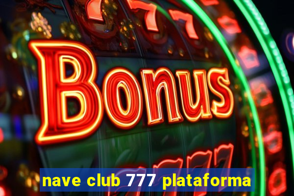 nave club 777 plataforma