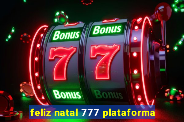 feliz natal 777 plataforma