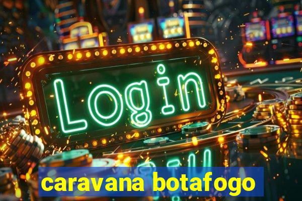 caravana botafogo