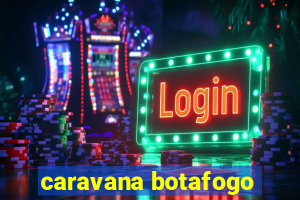caravana botafogo