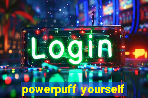 powerpuff yourself
