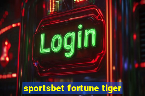 sportsbet fortune tiger