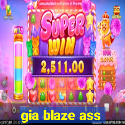 gia blaze ass