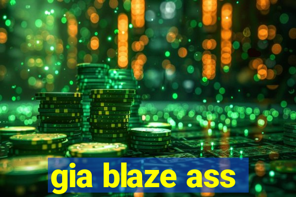gia blaze ass
