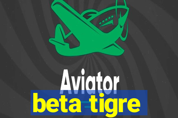 beta tigre