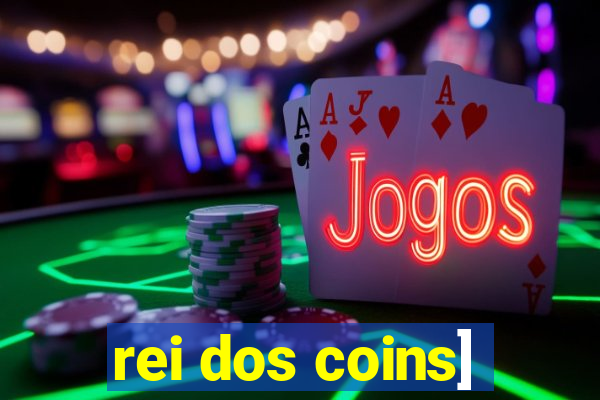 rei dos coins]