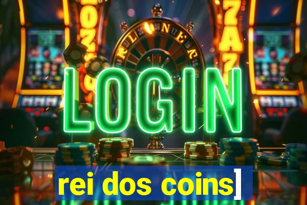 rei dos coins]