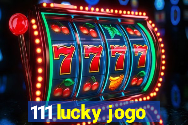 111 lucky jogo