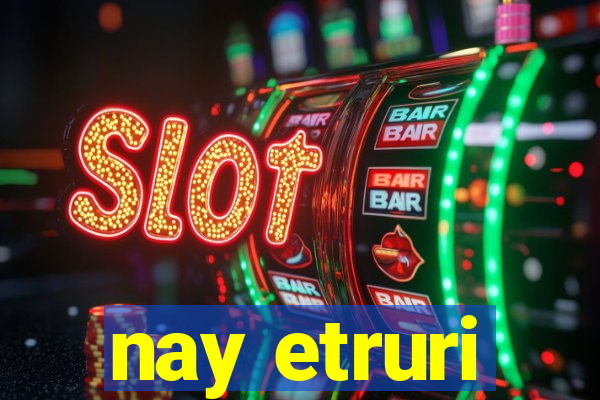 nay etruri