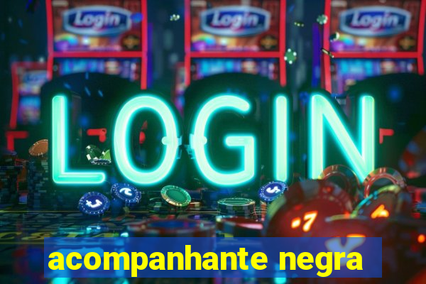 acompanhante negra