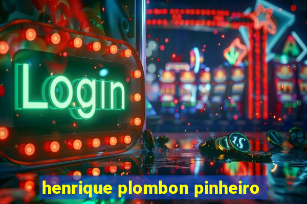 henrique plombon pinheiro