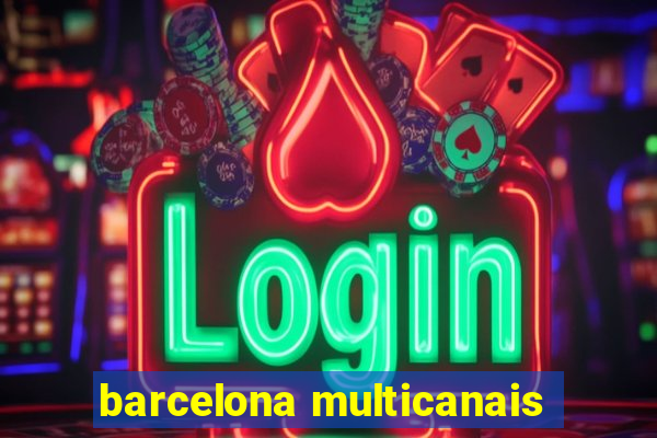 barcelona multicanais