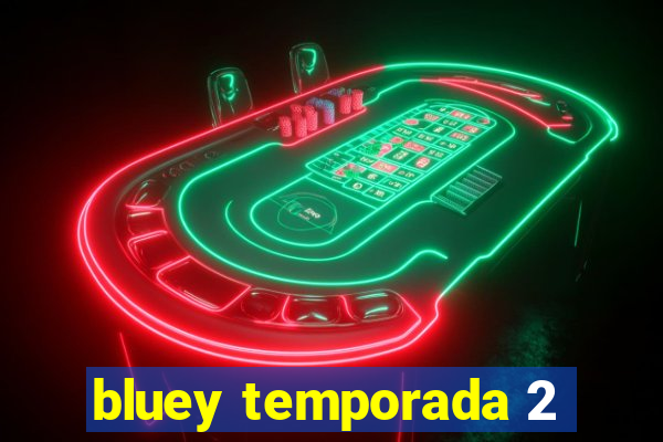 bluey temporada 2