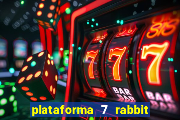 plataforma 7 rabbit paga mesmo