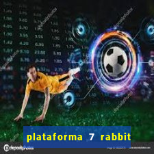 plataforma 7 rabbit paga mesmo