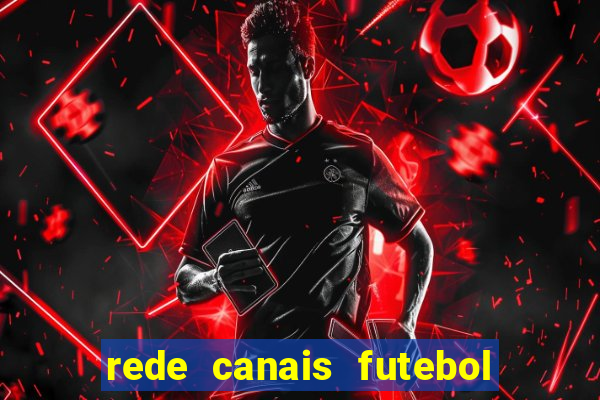 rede canais futebol ao vivo
