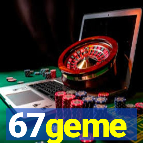 67geme