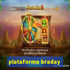 plataforma braday