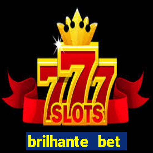 brilhante bet abertos agora