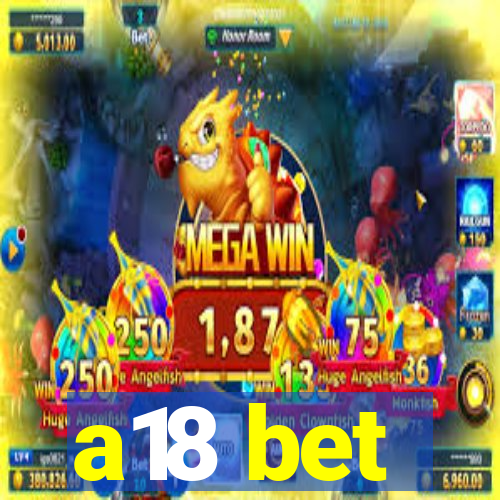 a18 bet