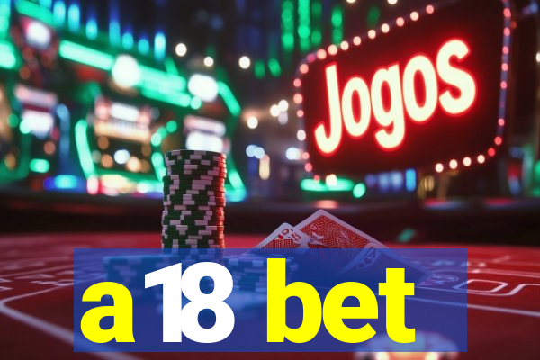 a18 bet