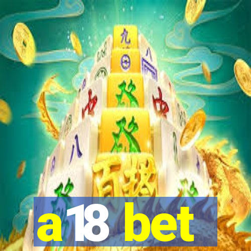 a18 bet