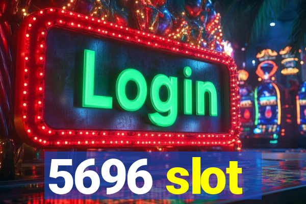 5696 slot