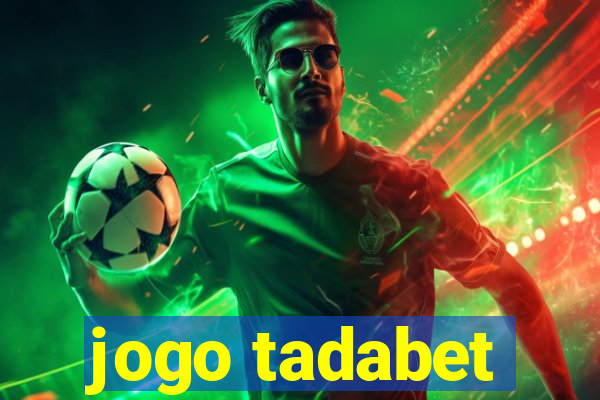 jogo tadabet