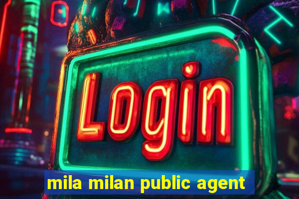 mila milan public agent