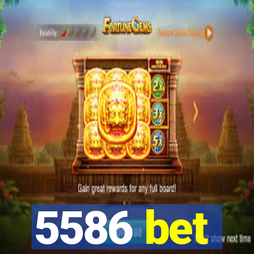 5586 bet