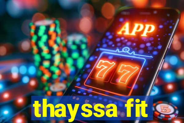 thayssa fit