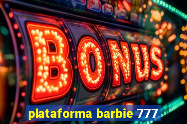 plataforma barbie 777