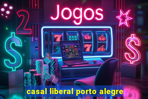 casal liberal porto alegre