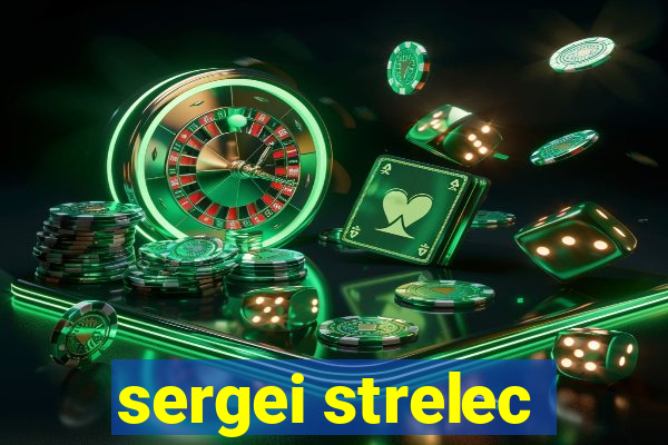 sergei strelec