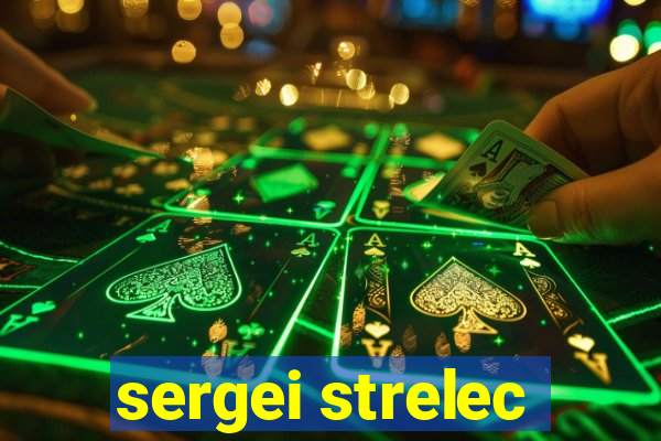 sergei strelec