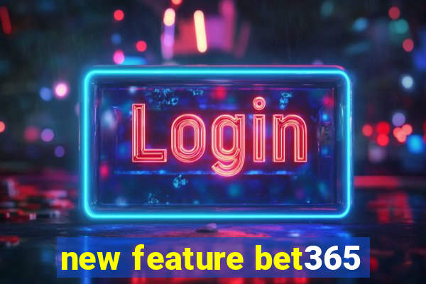 new feature bet365