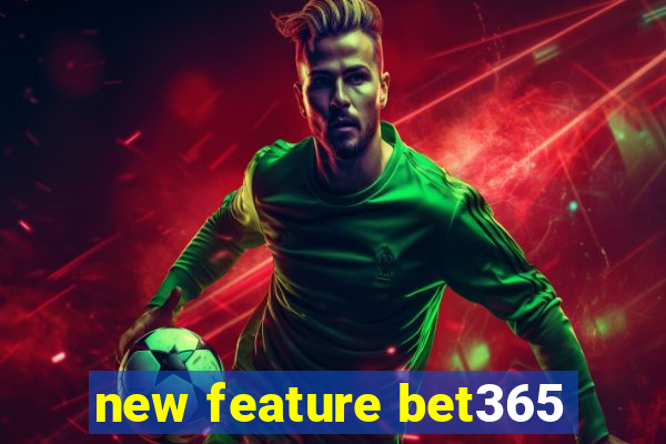 new feature bet365