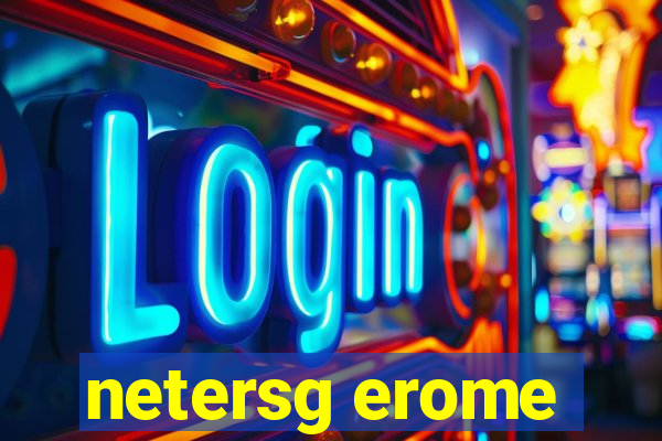 netersg erome