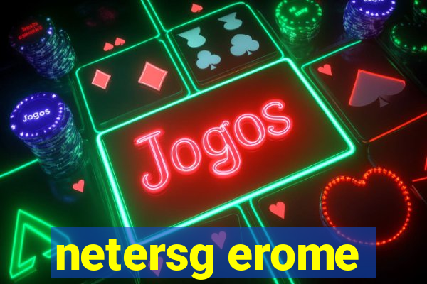 netersg erome