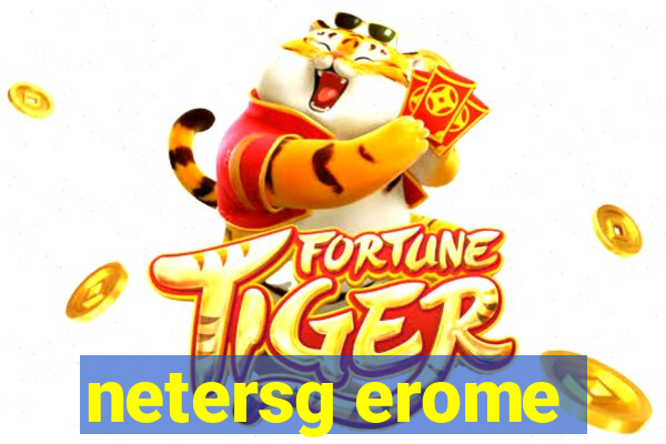 netersg erome