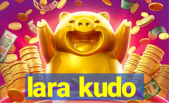 lara kudo