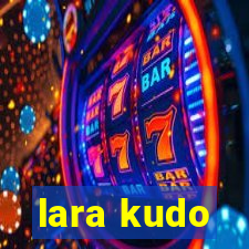 lara kudo