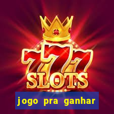 jogo pra ganhar dinheiro sem depositar