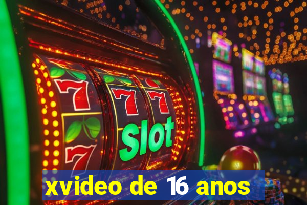xvideo de 16 anos