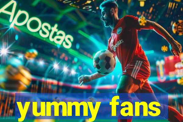 yummy fans
