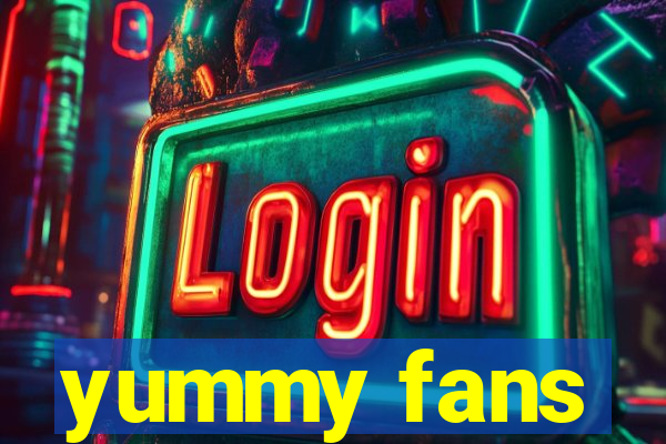 yummy fans