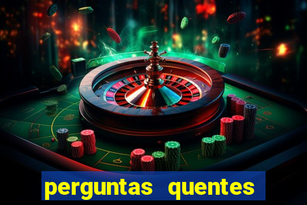 perguntas quentes para whatsapp