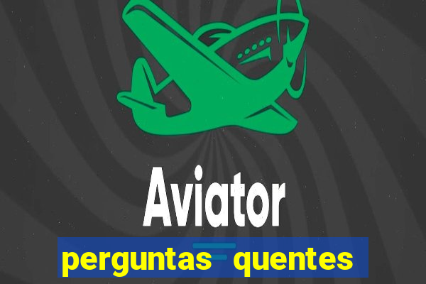 perguntas quentes para whatsapp