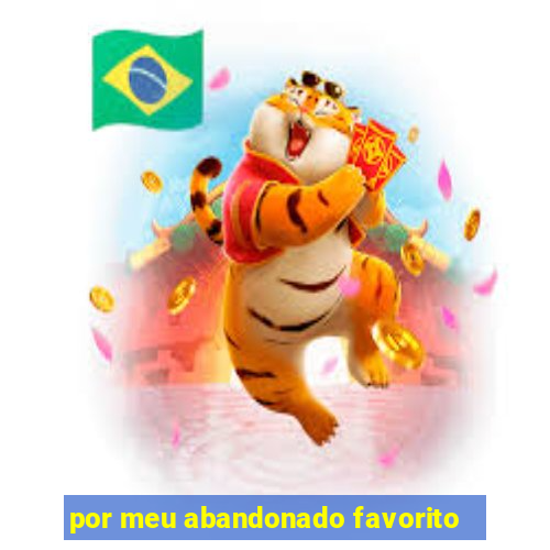 por meu abandonado favorito