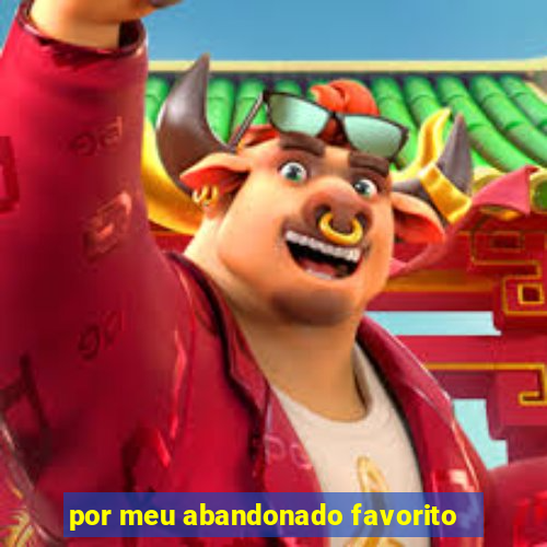 por meu abandonado favorito